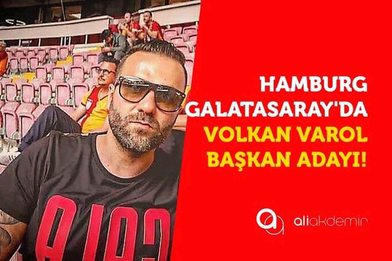 HAMBURG GALATASARAY’DA  YAPILACAK  OLAN GENEL KURUL‘DA TEK BAŞKAN ADAYI VOLKAN VAROL!