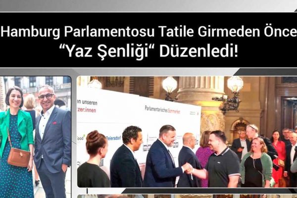 Hamburg Parlamentosu Tatile Girmeden Önce “Yaz Şenliği“ Düzenledi!