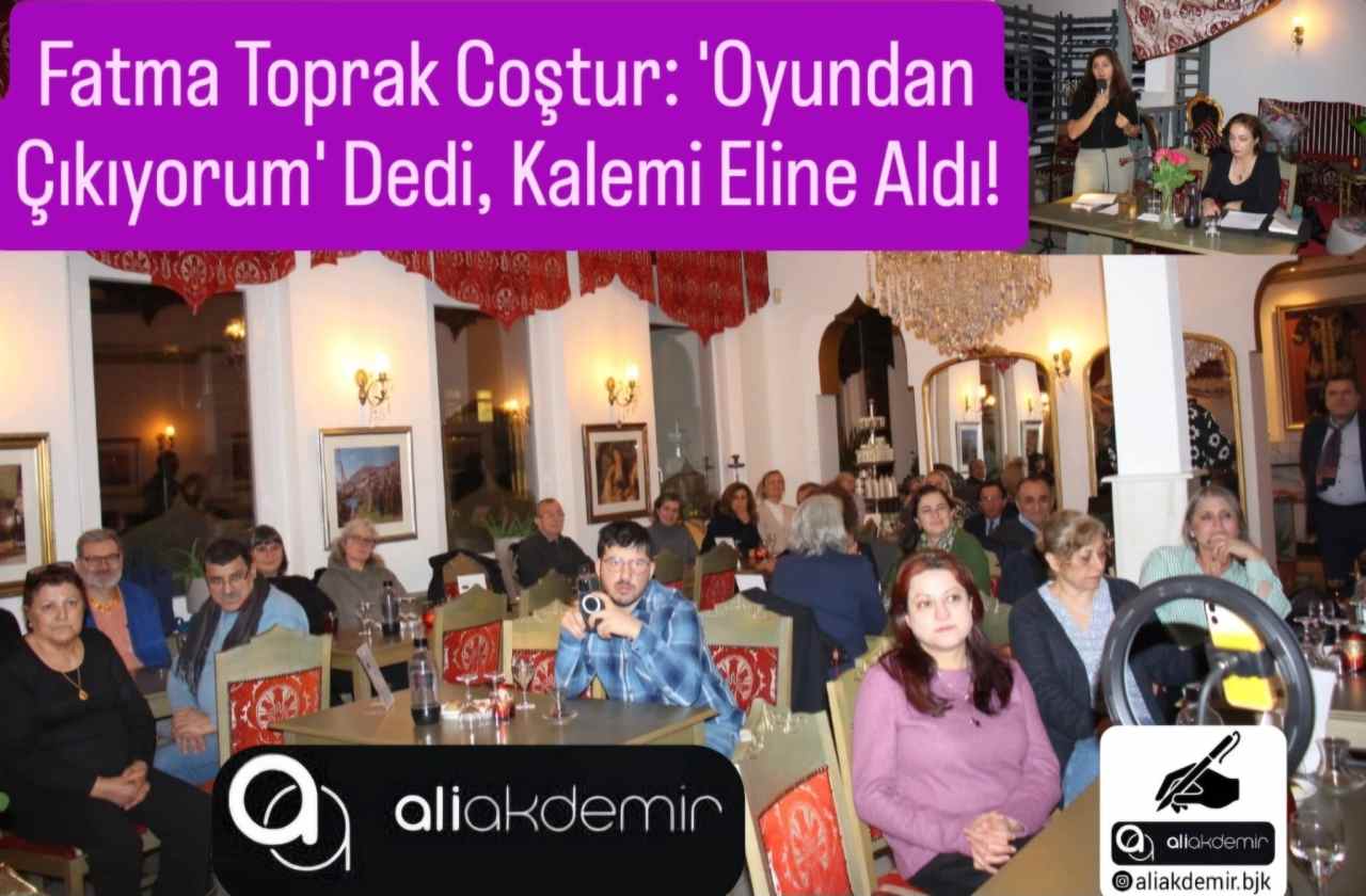 Fatma Toprak Coştur: ‘Oyundan Çıkıyorum’ Dedi, Kalemi Eline Aldı!