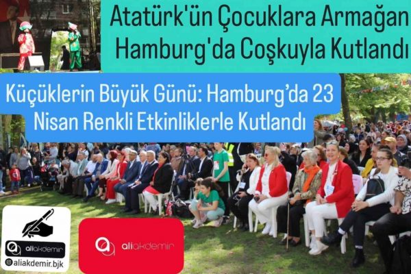 HAMBURG’DA 23 NİSAN COŞKUSU GÖKYÜZÜNE TAŞTI!